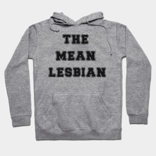 The Mean Lesbian Hoodie